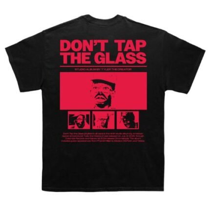 Tyler Don’t Tap The Glass T-shirt